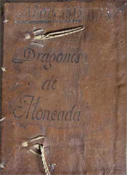 "Dragones de Moncada" fue como se denominó un Escuadrón en la Guerra de Independencia de México. Esto es la portada de un libro de apuntes de esa época (1.813) que guardaba Francisco Gutiérrez.