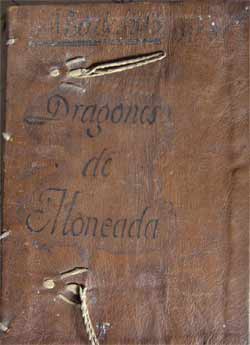 "Dragones de Moncada" fue como se denominó un Escuadrón en la Guerra de Independencia de México. Esto es la portada de un libro de apuntes de esa época (1.813) que guardaba Francisco Gutiérrez.